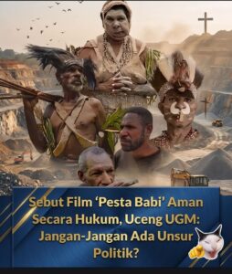 Film ‘Pesta Babi’ Secara Hukum Aman, Begini Kata Uceng: Jangan Ada Unsur Politik
