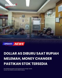 Dollar AS Diburu Saat Rupiah Melemah, Money Changer Pastikan Stok Tersedia