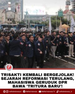 Sejarah Reformasi Kembali Terulang, Mahasiswa Tri Sakti Geruduk DPR Bawa ‘Tritura Baru’!
